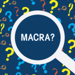 Do You Know About MACRA? The Majority of Clinicians Don’t