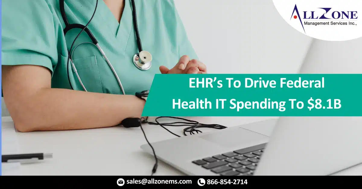 EHR’s To Drive Federal Health IT Spending To $8.1B