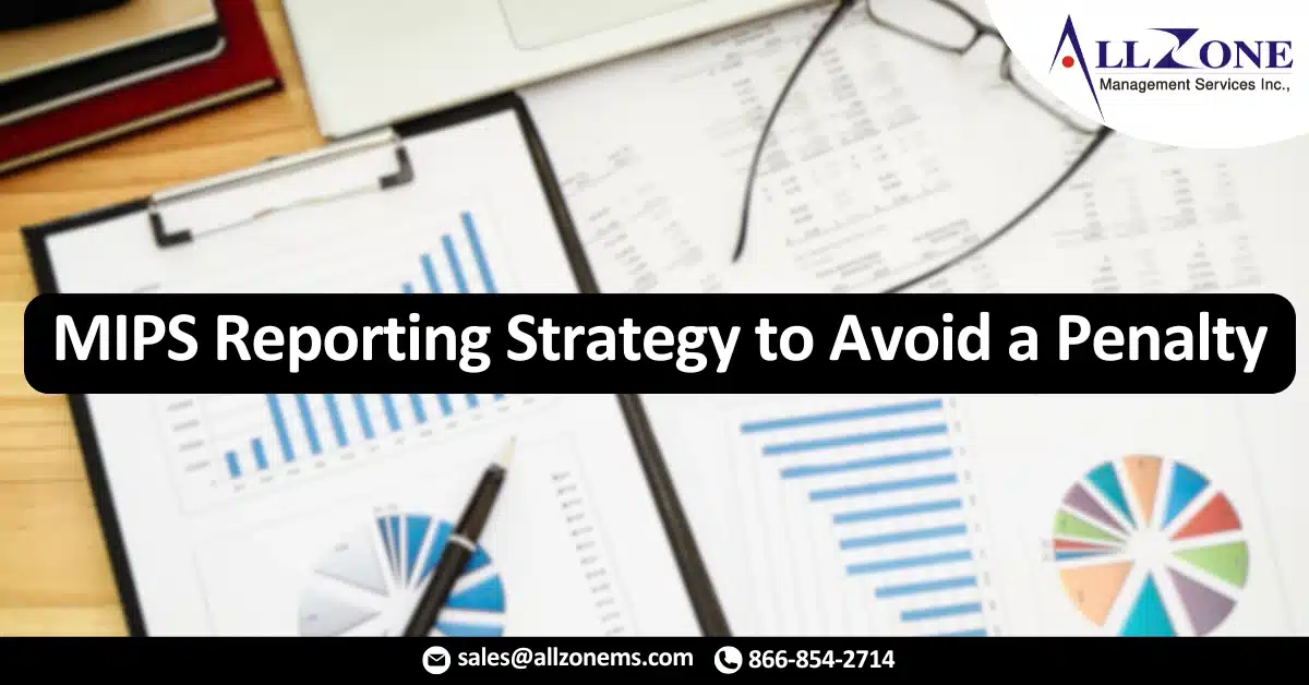 MIPS Reporting Strategy to Avoid a Penalty
