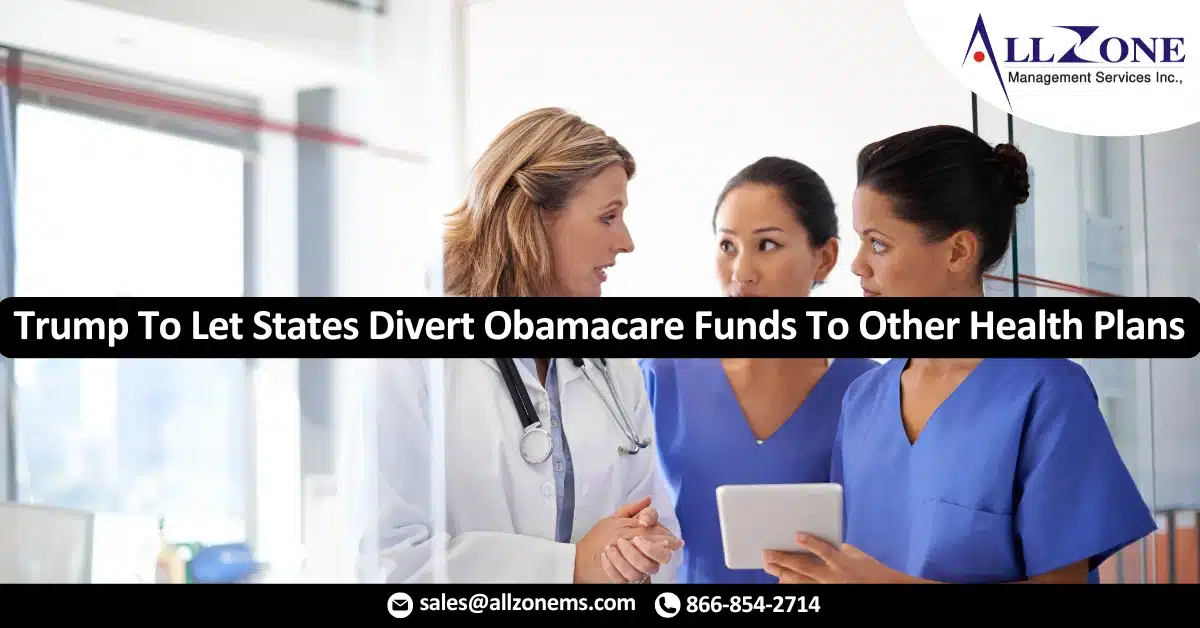 Trump To Let States Divert Obamacare