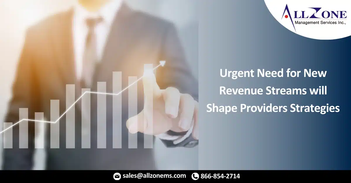 Urgent Need for New Revenue Streams will Shape Providers Strategies