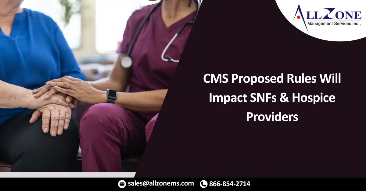CMS Proposed Rules Will Impact SNFs & Hospice Providers