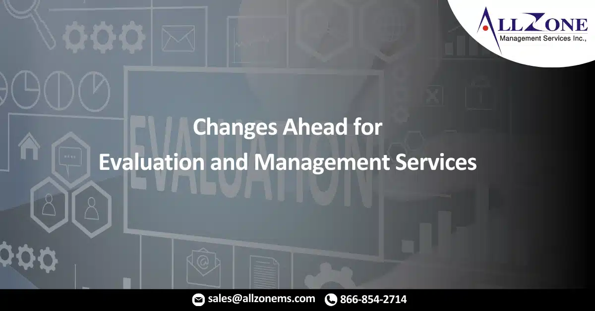 More Changes Ahead for Evaluation and Management Services