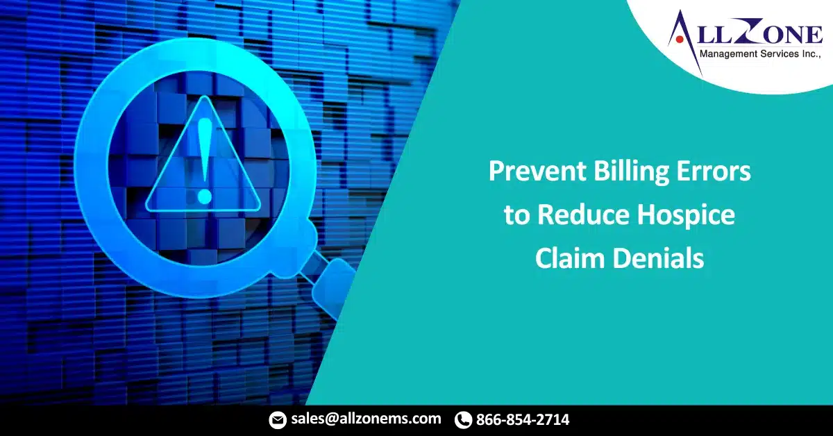 Prevent Billing Errors to Reduce Hospice Claim Denials
