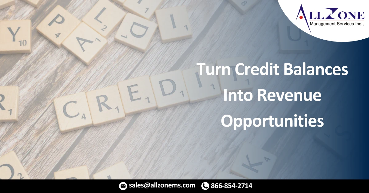Turn Credit Balances Into Revenue Opportunities