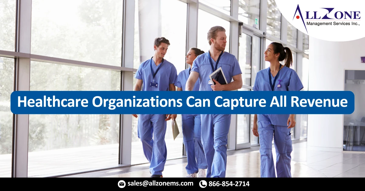 Healthcare Organizations Can Capture All Revenue
