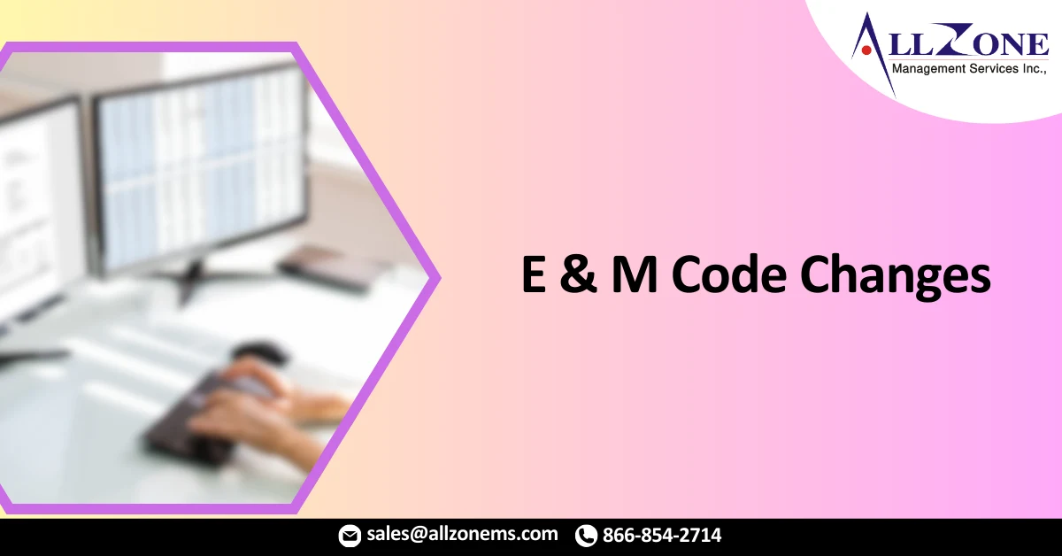 E&M Code Changes
