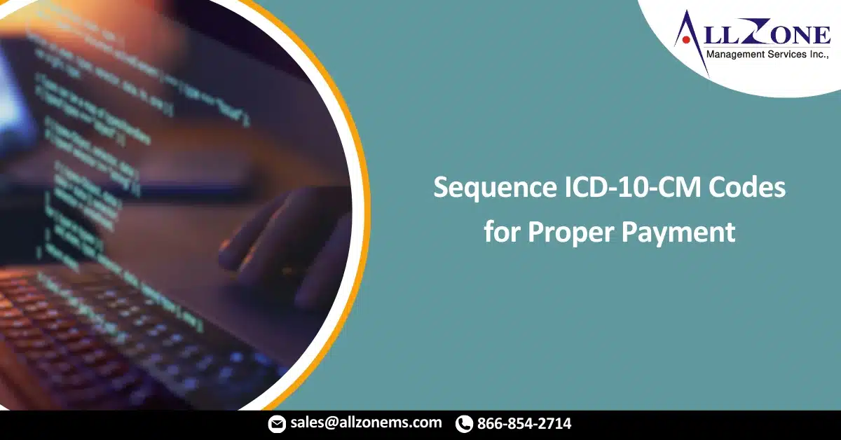 Sequence ICD-10-CM Codes for Proper Payment