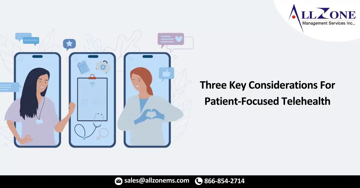Three Key Considerations For Patient-Focused Telehealth