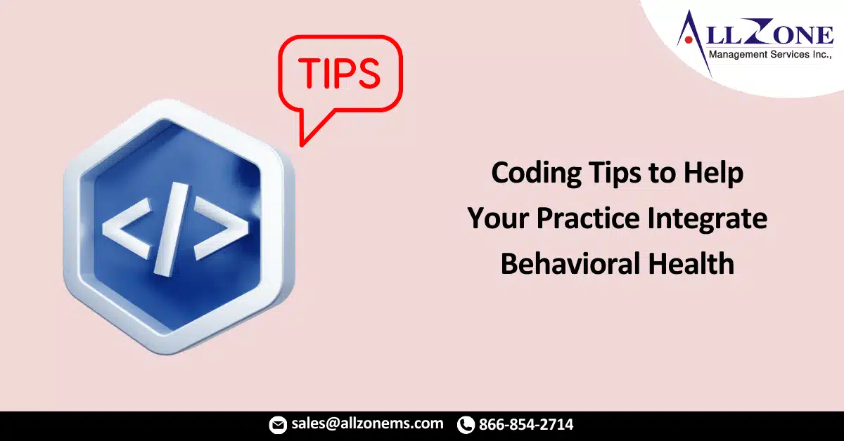 Coding Tips to Help Your Practice Integrate Behavioral Health