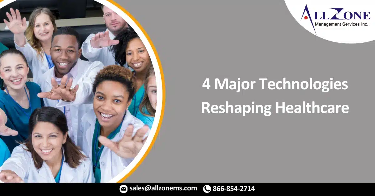 4 Major Technologies Reshaping Healthcare