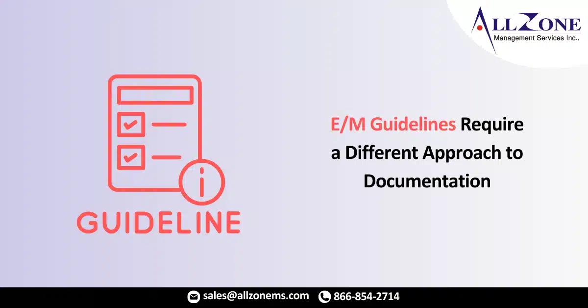 E_M Guidelines Require a Different Approach to Documentation
