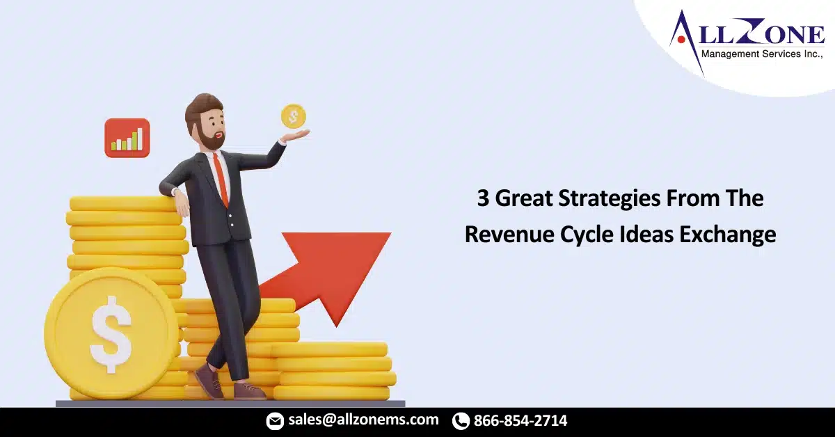3 Great Strategies From The Revenue Cycle Ideas Exchange