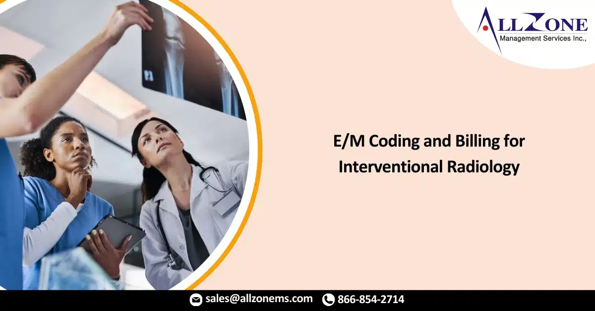 E_M Coding and Billing for Interventional Radiology