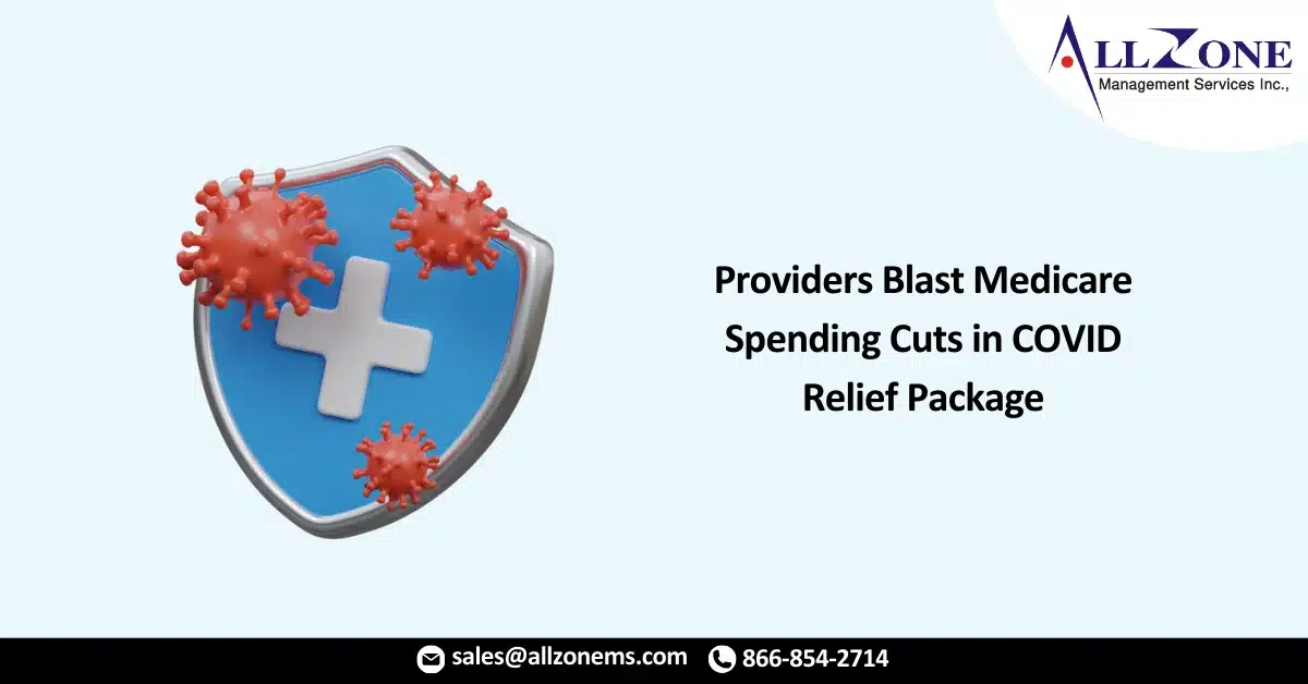 Providers Blast Medicare Spending Cuts in COVID Relief Package