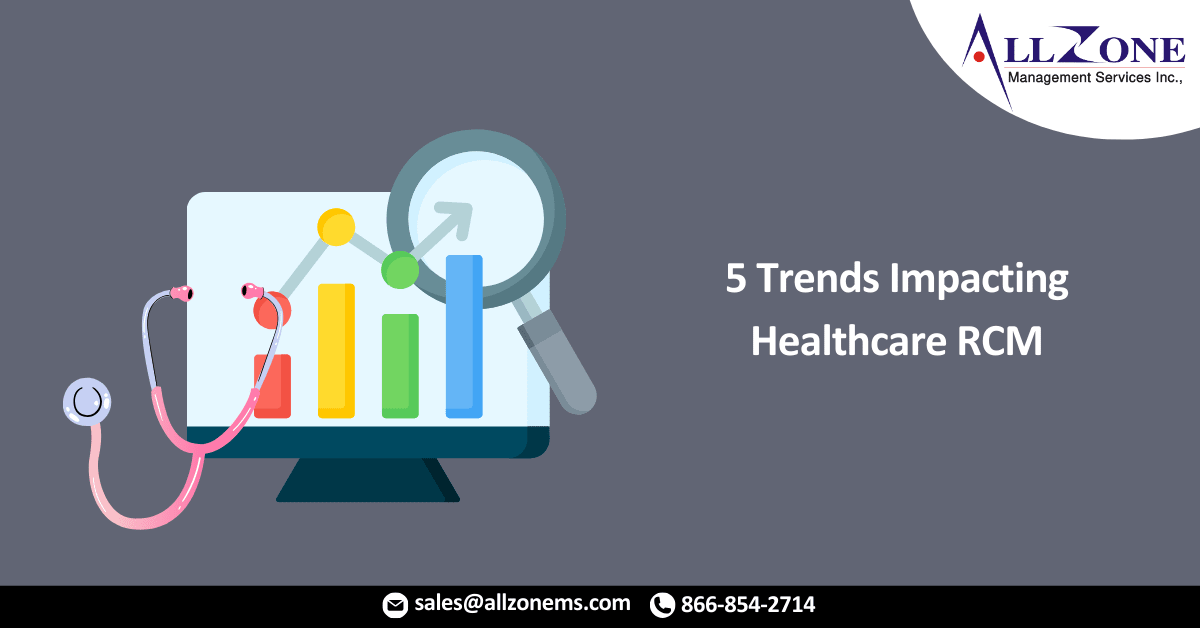 Top 5 Trends Impacting Healthcare Revenue Cycle Management