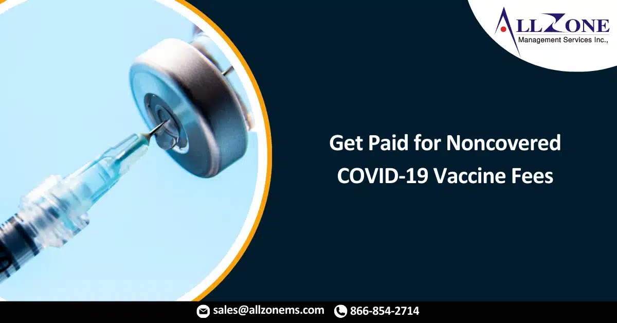 Get Paid for Noncovered COVID-19 Vaccine Fees