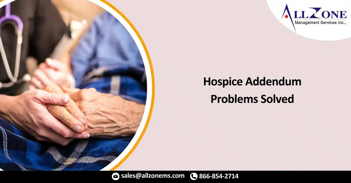 Hospice Addendum Problems Solved