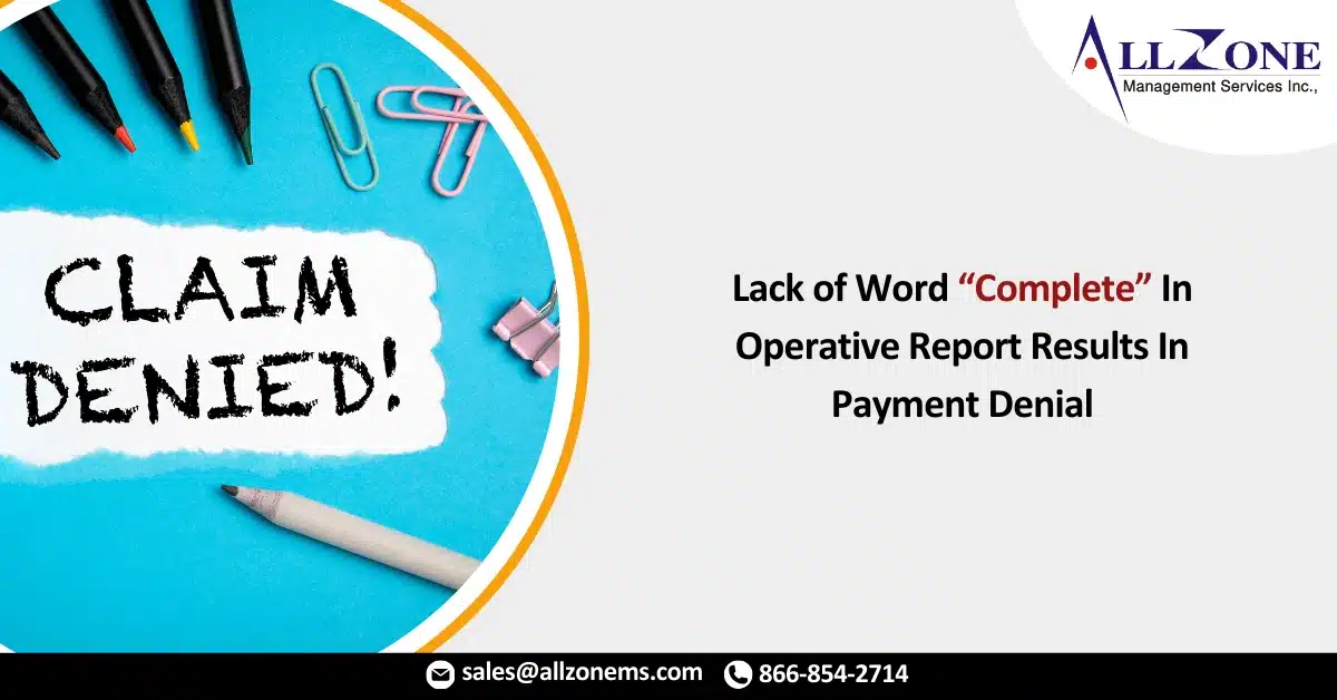 Lack of Word “Complete” In Operative Report Results In Payment Denial