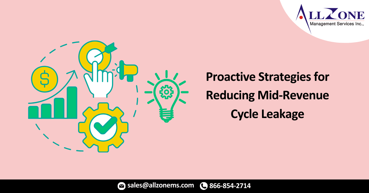 Proactive Strategies for Reducing Mid-Revenue Cycle Leakage