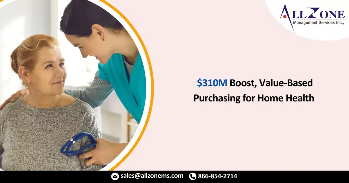 CMS Proposes $310M Boost, Value-Based Purchasing for Home Health