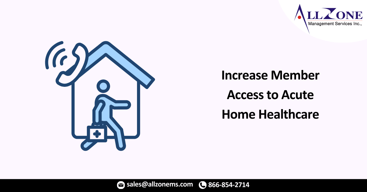 Payer Moves to Increase Member Access to Acute Home Healthcare