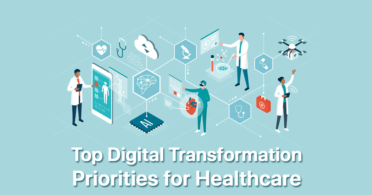 healthcare-leaders-identify-top-digital-transformation-priorities-healthcare