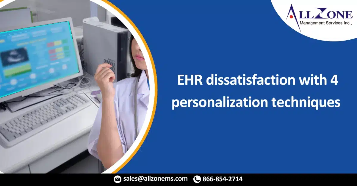 Battling EHR dissatisfaction with 4 personalization techniques