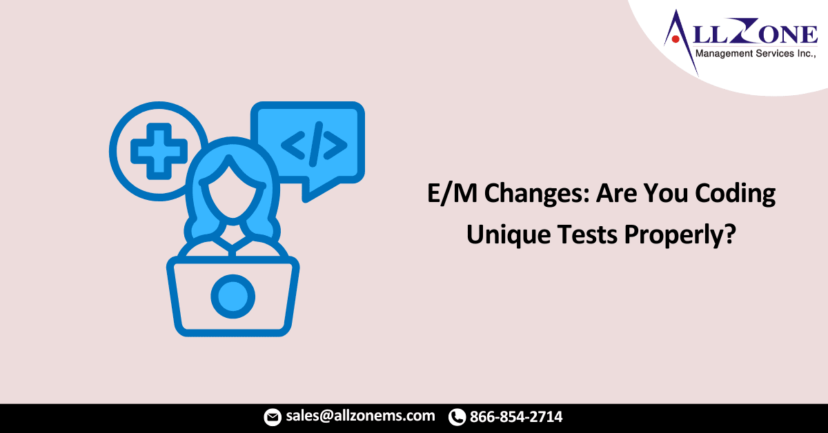 2021 E/M Changes: Are You Coding Unique Tests Properly?