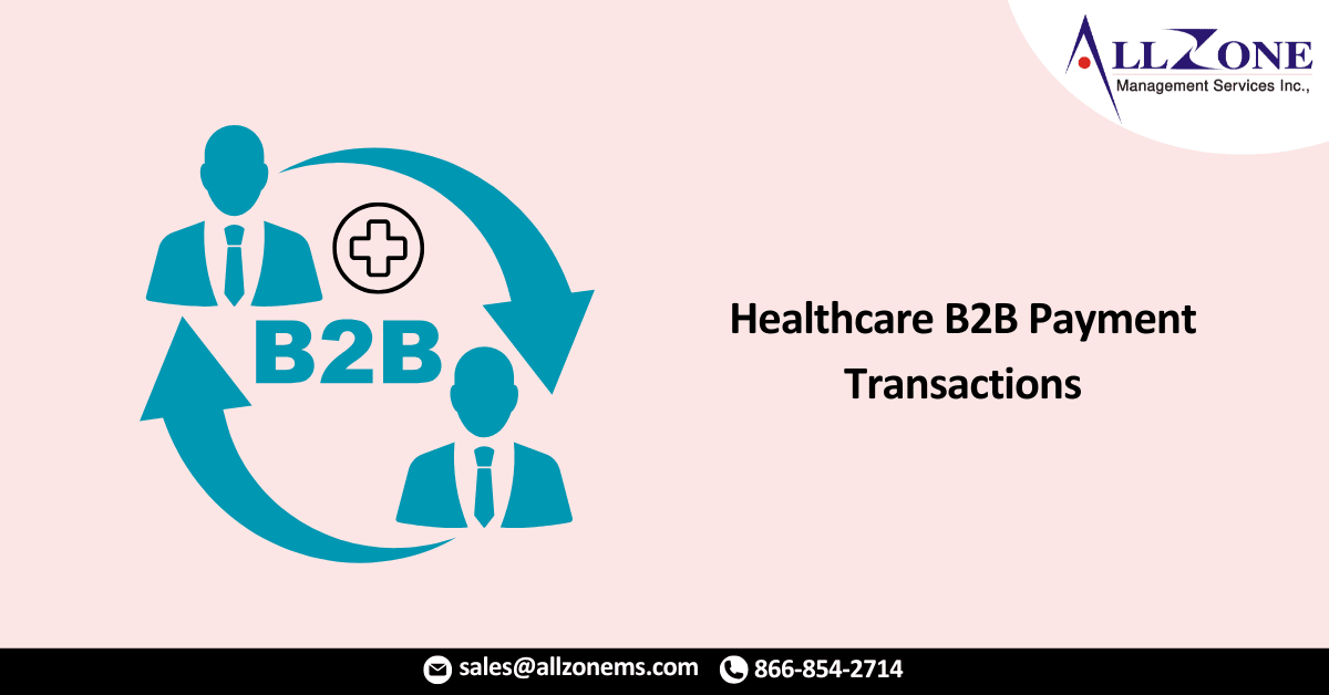 The Changing Landscape of Healthcare B2B Payment Transactions
