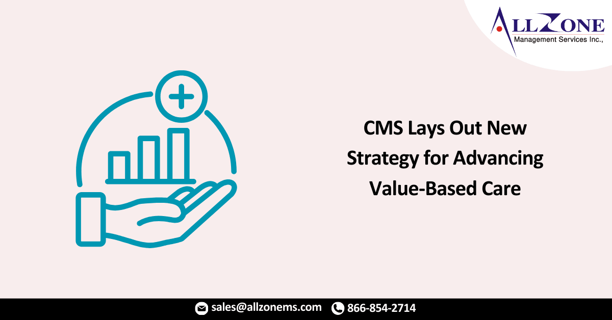 CMS Lays Out New Strategy for Advancing Value-Based Care, APMs