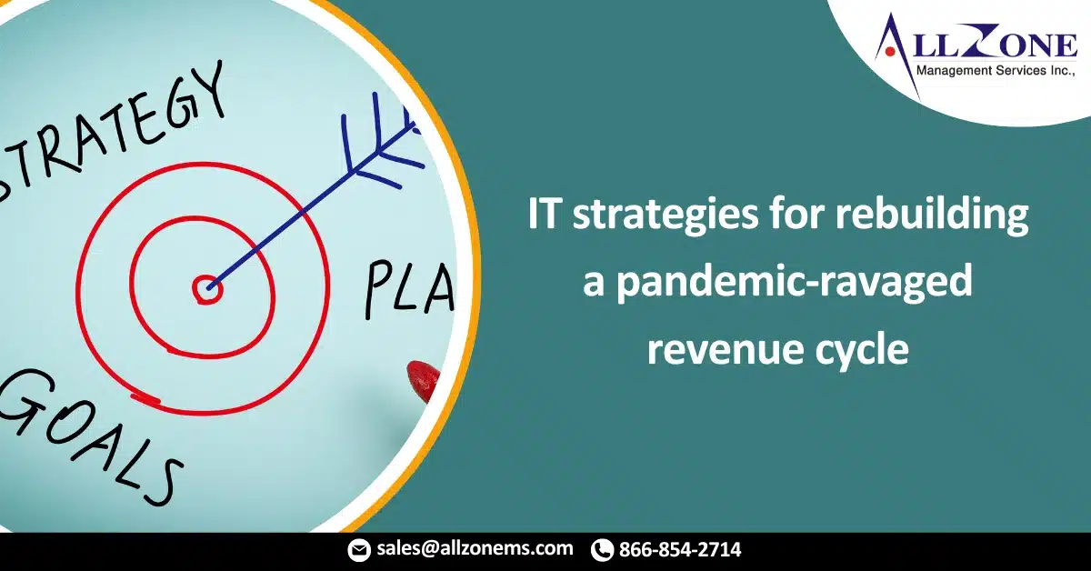 IT strategies for rebuilding a pandemic-ravaged revenue cycle