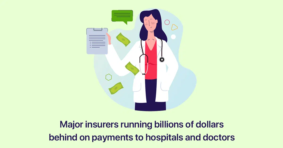 major-insurers-running-billions-dollars-behind-payments-to-hospitals-and-doctors