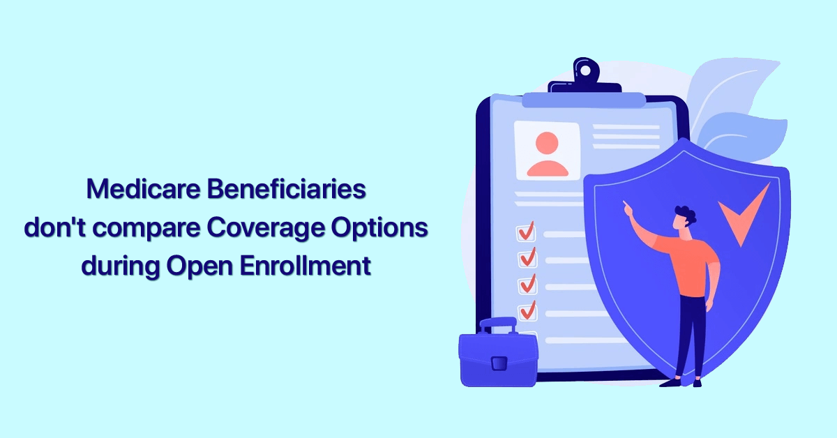 most-medicare-beneficiaries-dont-compare-coverage-options-during-open-enrollment