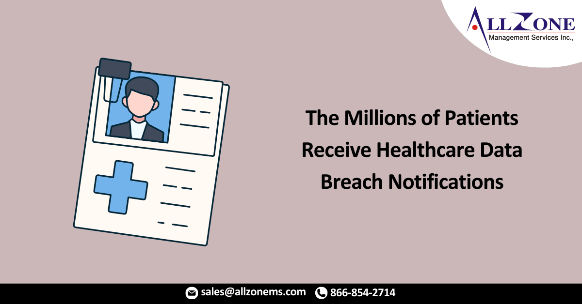 The Millions of Patients Receive Healthcare Data Breach Notifications