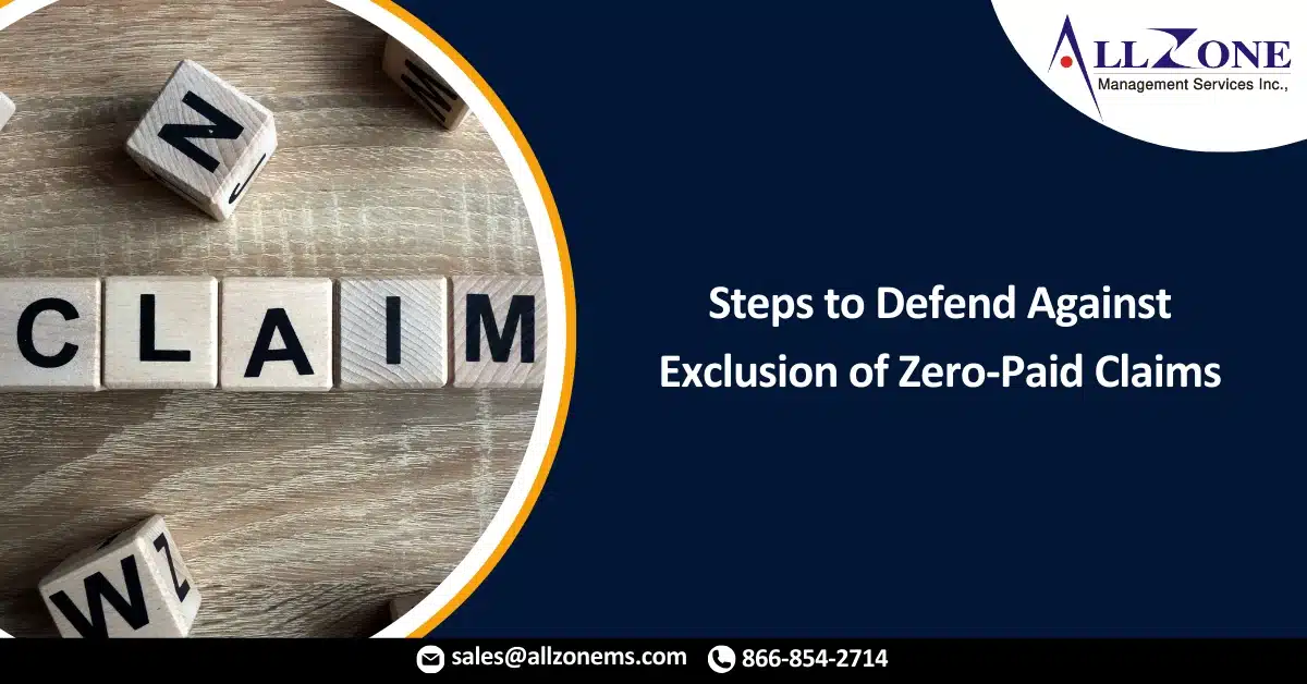 The Steps You Can Take to Defend Against Exclusion of Zero-Paid Claims