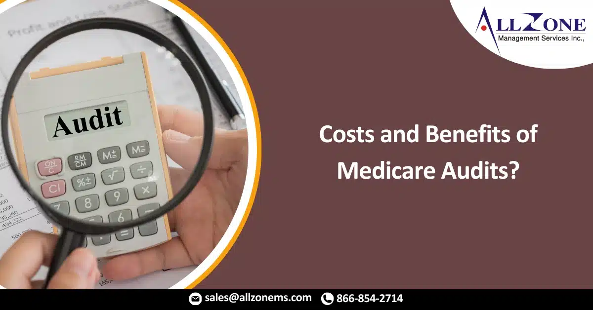 What are the Costs and Benefits of Medicare Audits?