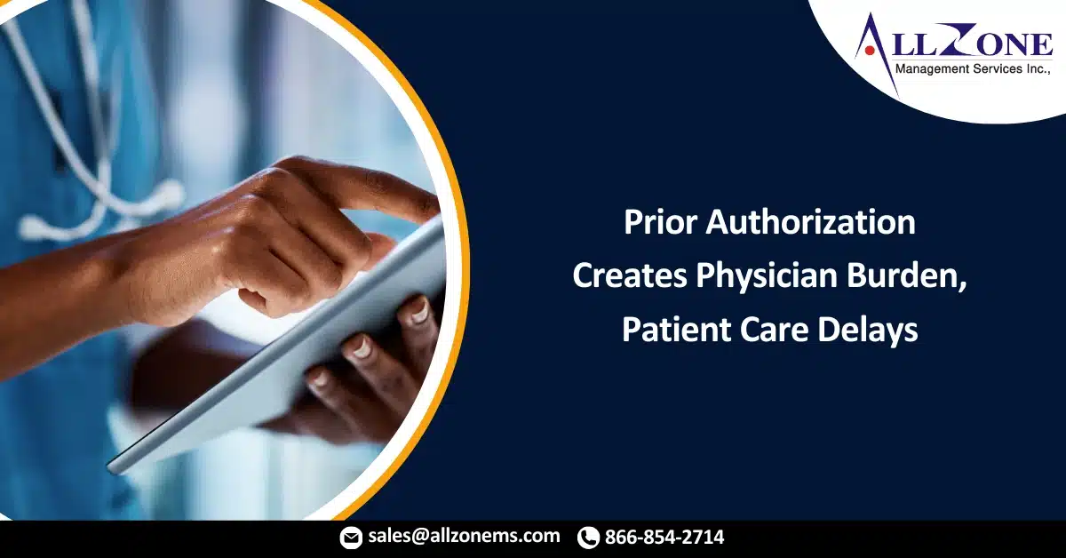 AMA: Prior Authorization Creates Physician Burden, Patient Care Delays