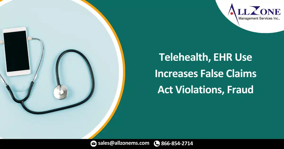 Telehealth, EHR Use Increases False Claims Act Violations, Fraud