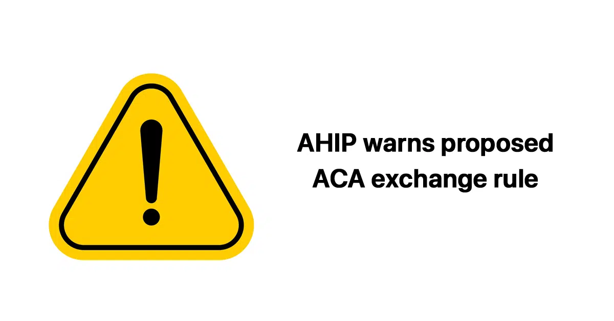 ahip-warns-proposed-aca-exchange-rule-could-threaten-markets-growing-stability