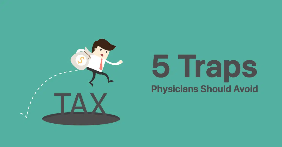 5-tax-traps-physicians-should-avoid