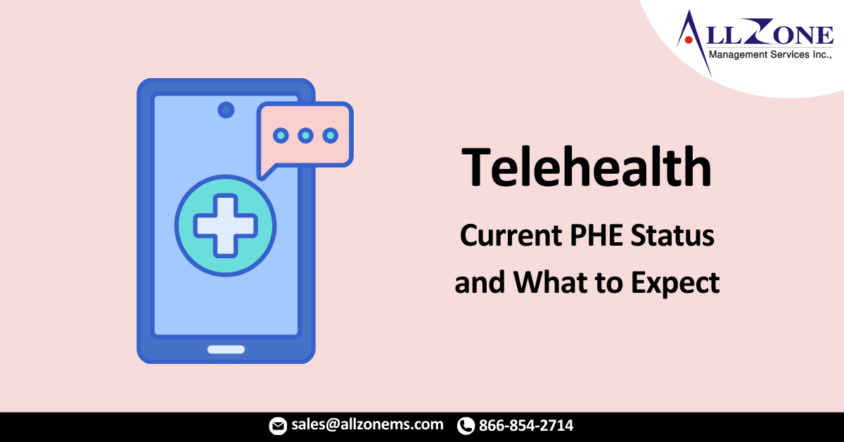 Telehealth: The Current PHE Status and What to Expect
