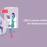 cms-assess-telehealth-quality-medicaid-beneficiaries