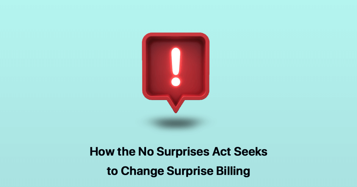 how-the-no-surprises-act-seeks-to-change-surprise-billing
