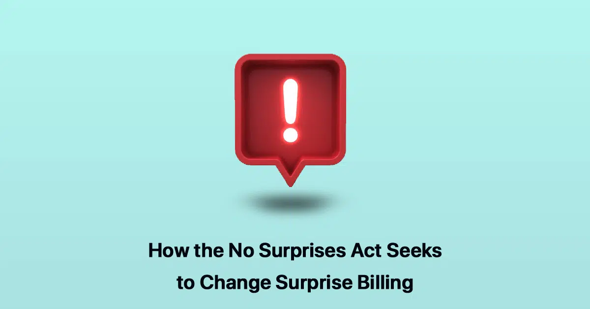 how-the-no-surprises-act-seeks-to-change-surprise-billing
