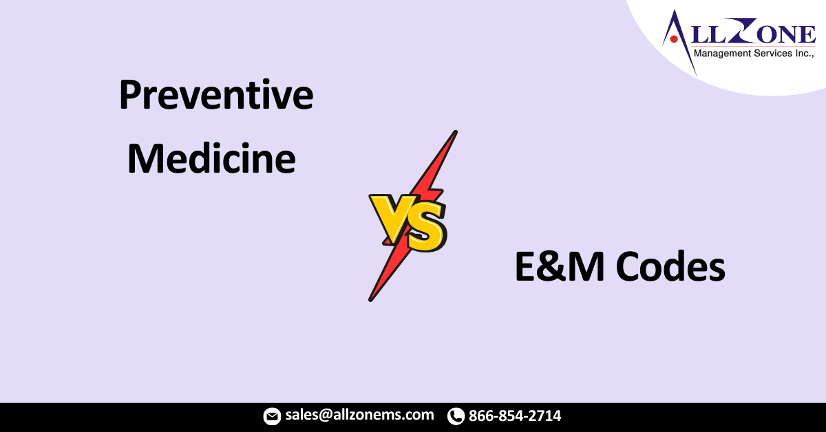 Preventive Medicine Versus E&M Codes