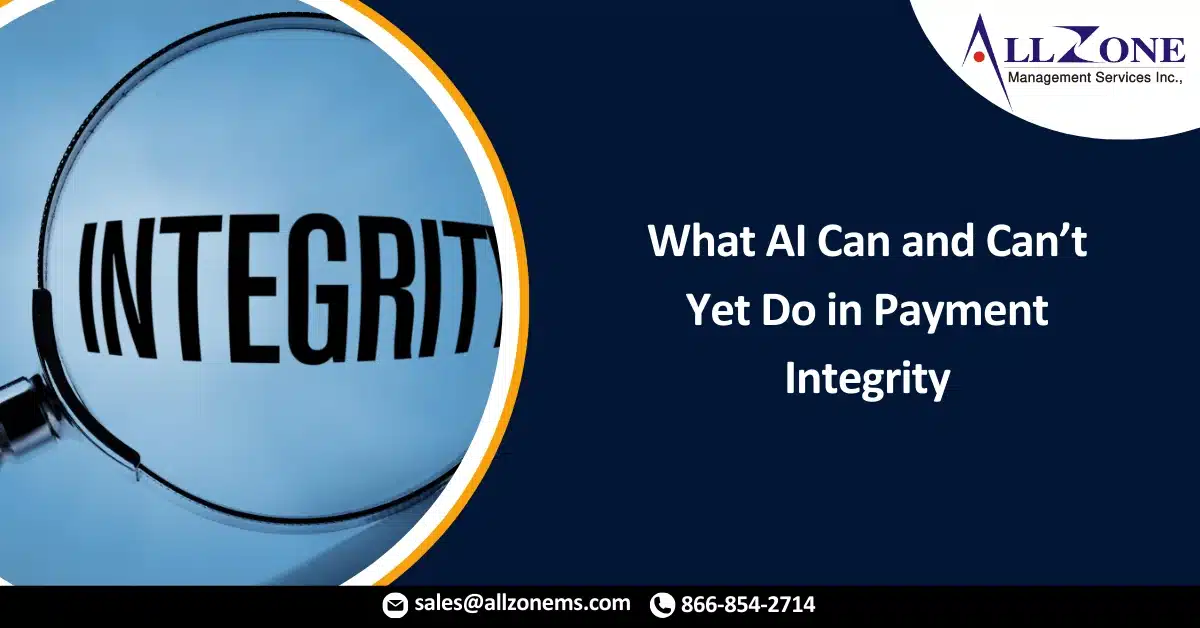 What AI Can and Can’t Yet Do in Payment Integrity