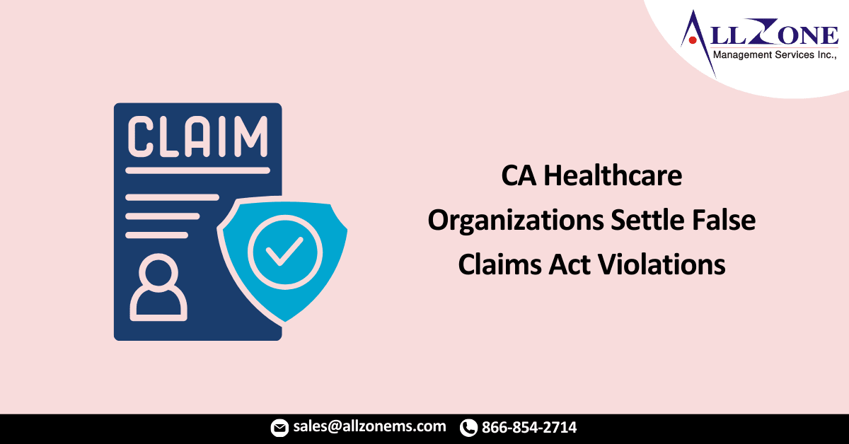 CA Healthcare Organizations Settle False Claims Act Violations