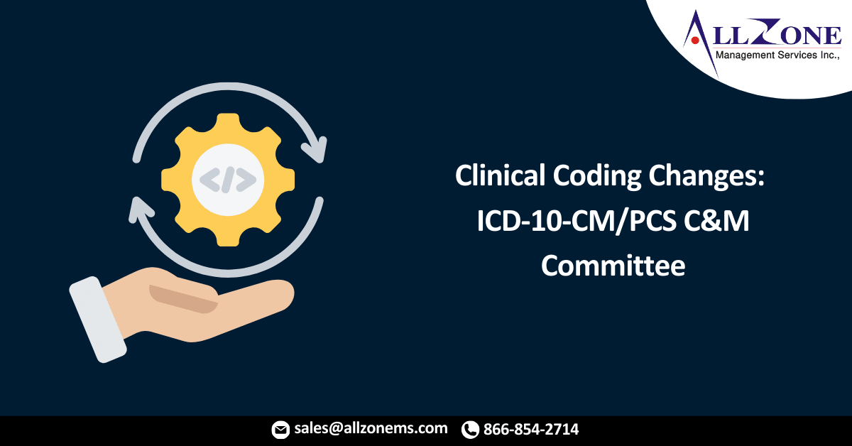 Clinical Coding Changes: ICD-10-CM/PCS C&M Committee