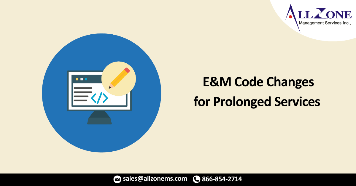 Important 2023 E&M Code Changes for Prolonged Services